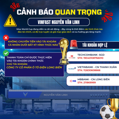 CẢNH BÁO QUAN TRỌNG: VINFAST NGUYỄN VĂN LINH KHUYẾN CÁO KHÁCH HÀNG KHÔNG CHUYỂN TIỀN VÀO TÀI KHOẢN CÁ NHÂN